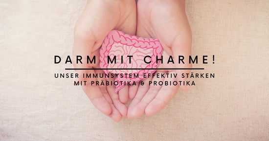 DARM MIT CHARME - UNSER IMMUNSYSTEM!